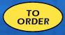 TO ORDER